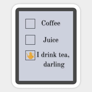 I drink tea, darling Sticker